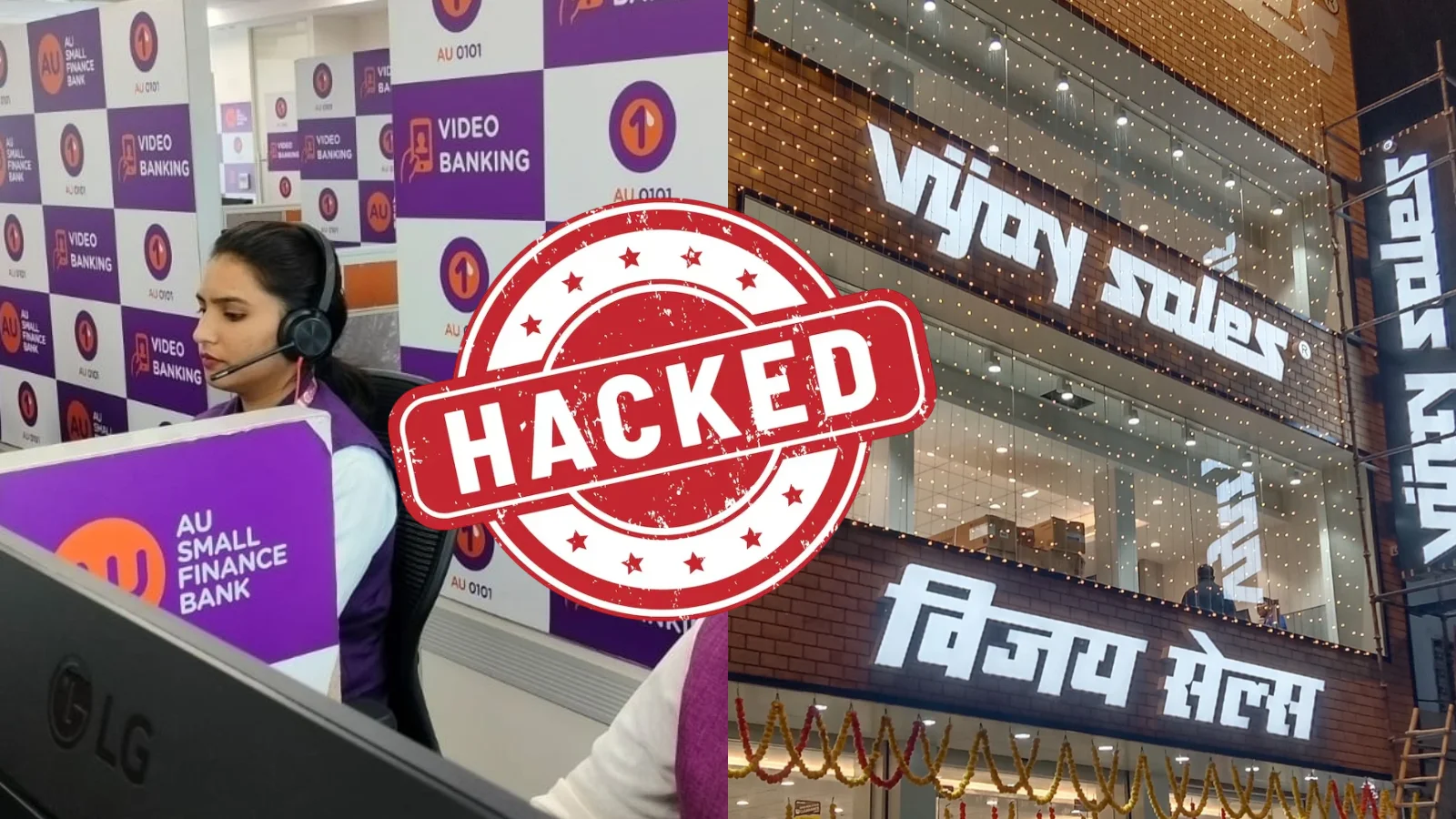 AU Small Finance Bank office and a Vijay Sales store, with a hacked graphic overlay.
